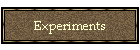 Experiments